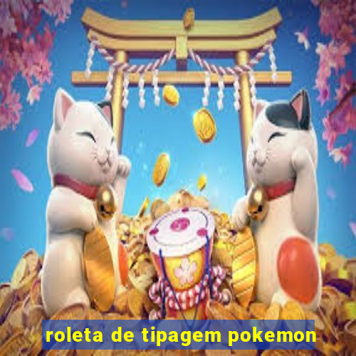 roleta de tipagem pokemon